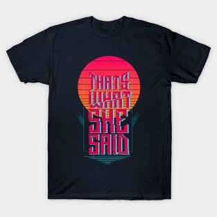 That's What She Said T-Shirt